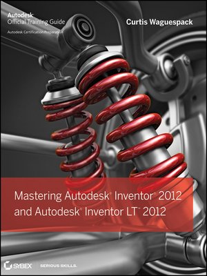 cover image of Mastering Autodesk Inventor 2012 and Autodesk Inventor LT 2012
